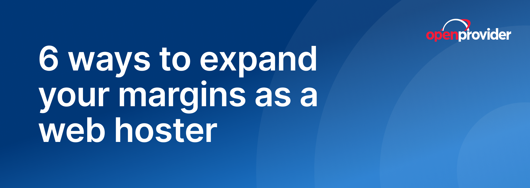 6 ways to expand your margins as a web hoster
