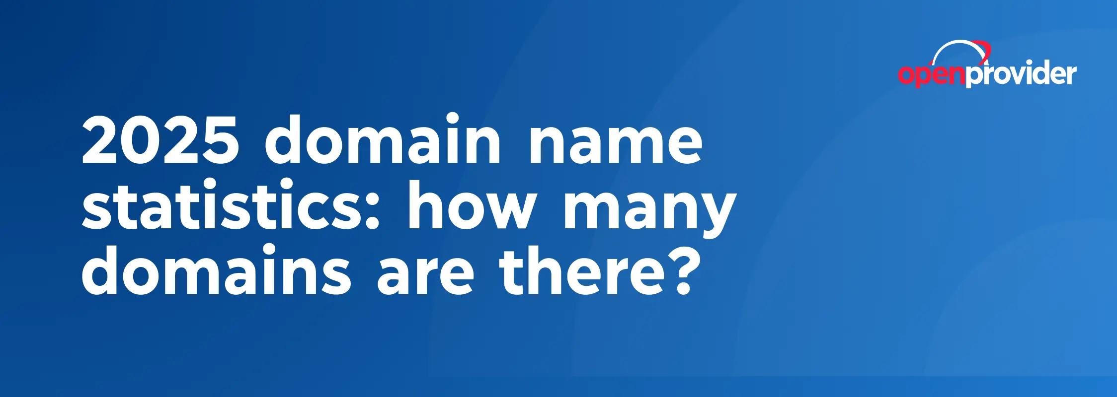 2025 domain name statistics: how many domains are there?