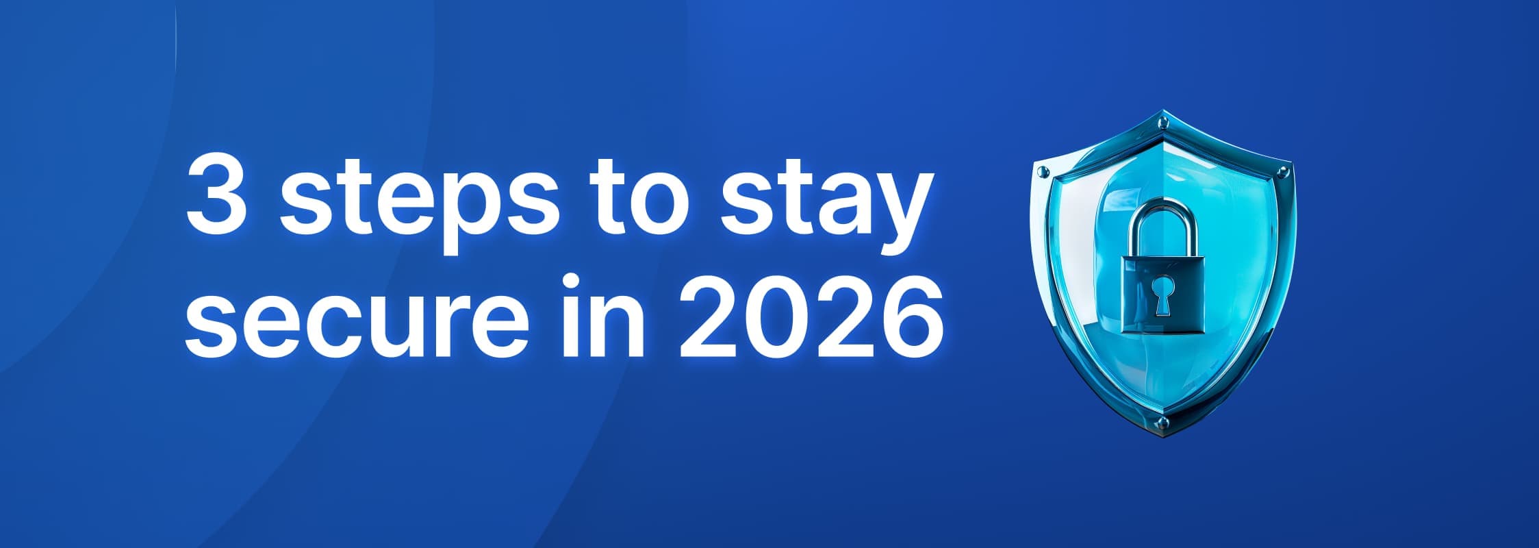 3 steps to stay secure