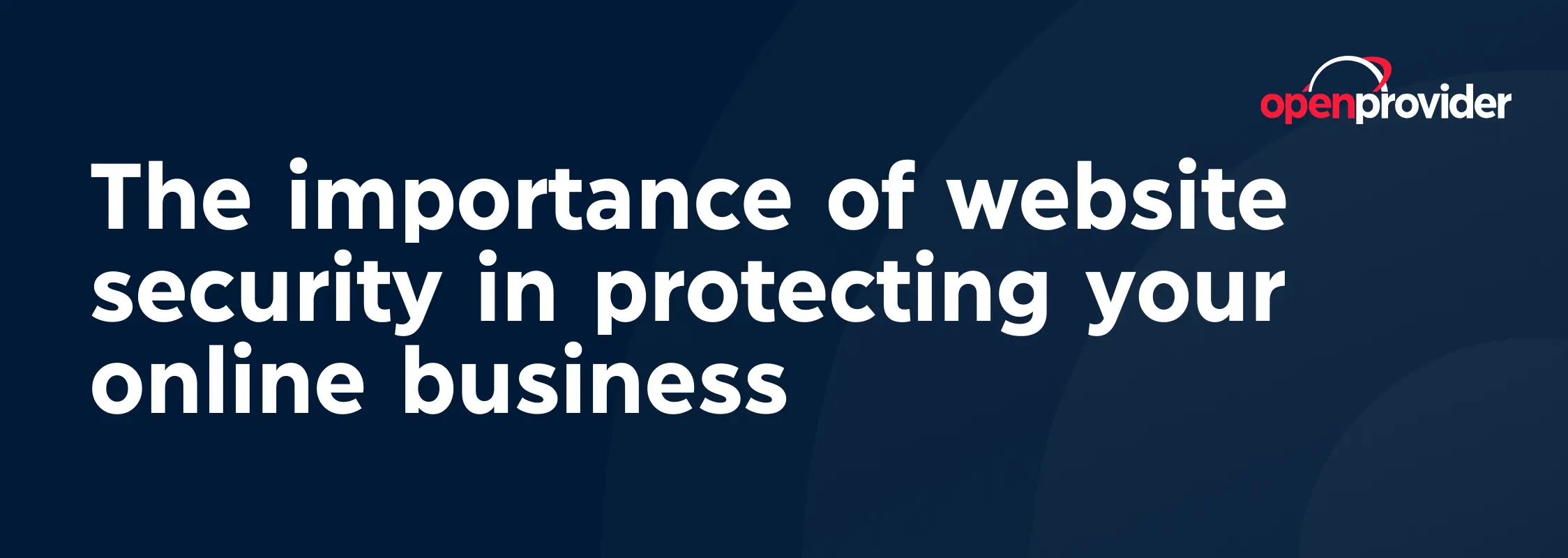 The importance of website security in protecting your online business