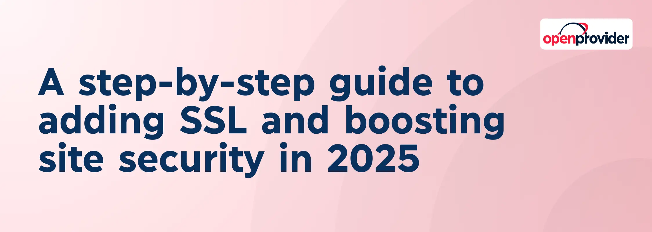 A step-by-step guide to adding SSL and boosting site security in 2025