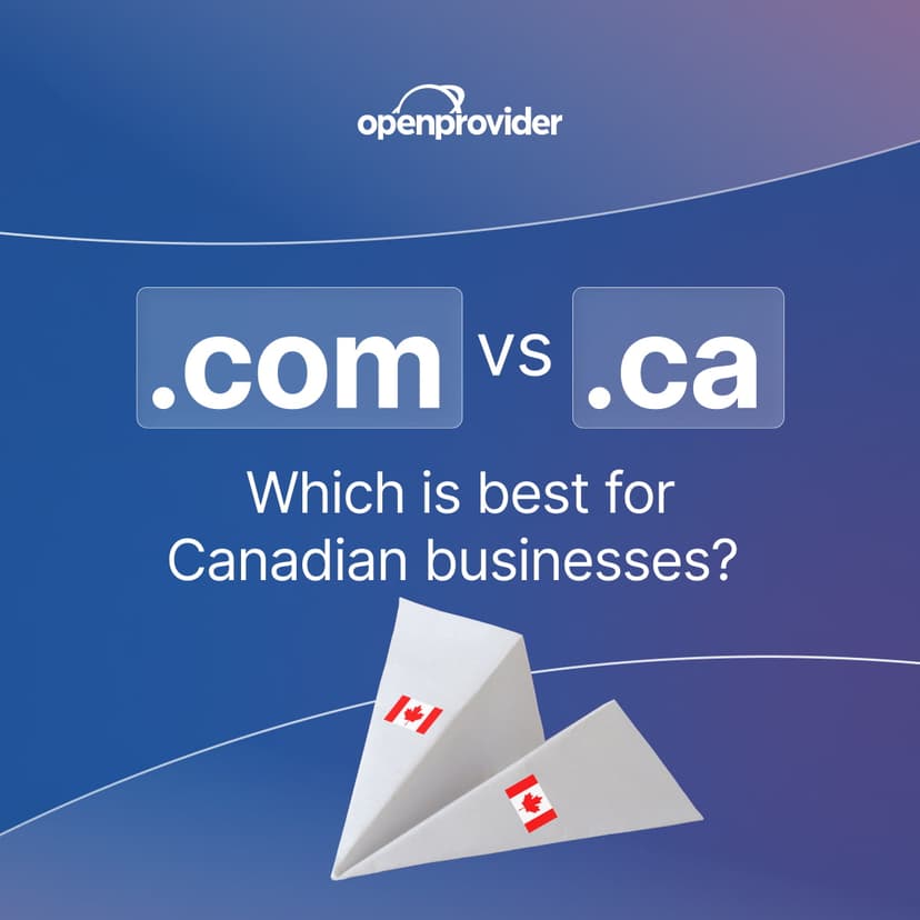 .com vs. .CA which is best for Canadian businesses?